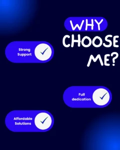 Why you choose me strong support, full dedication, affordable solutions